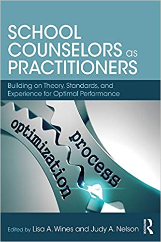 School Counselors as Practitioners: Building on Theory, Standards, and Experience for Optimal Performance